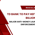 TD Bank To Pay Hefty 3$ Billion Fine In Major Anti-Money-Laundering Enforcement Action